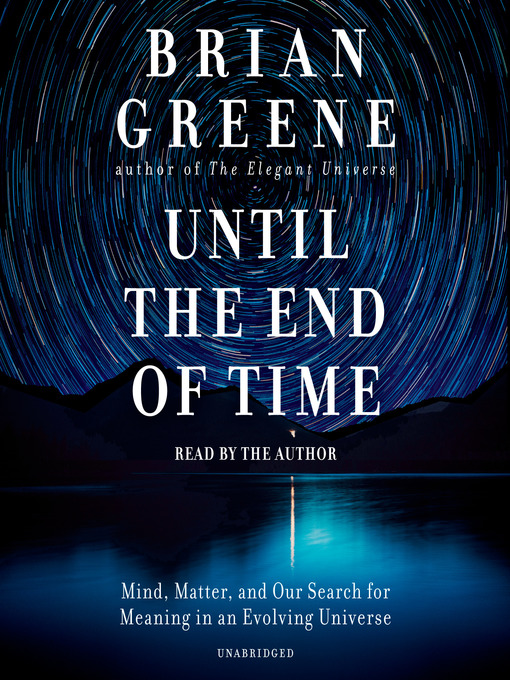Title details for Until the End of Time by Brian Greene - Available
